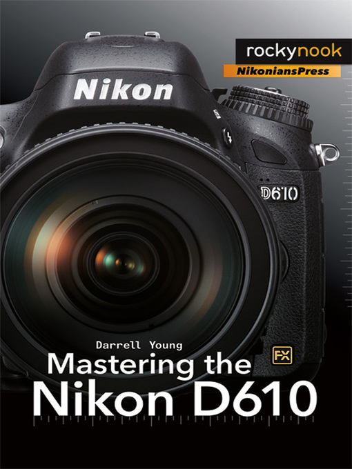 Upplýsingar um Mastering the Nikon D610 eftir Darrell Young - Biðlisti